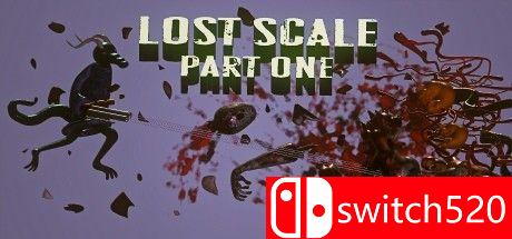 《失落规模：第一部（Lost Scale: Part One）》v20.05.2021 Haoose硬盘版[EN]_0
