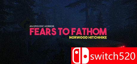 《恐惧深渊：诺伍德搭车（Fears to Fathom - Norwood Hitchhike）》官方中文 PLAZA镜像版[CN/EN]_0