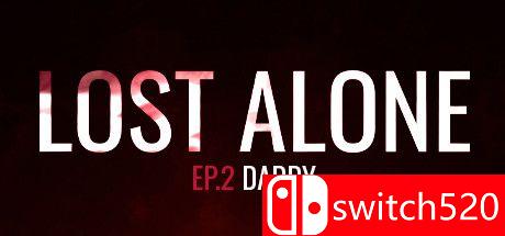 《失落的孤独 EP2 - 爸爸（Lost Alone Ep.2 - Paparino）》TiNYiSO镜像版[EN]_0