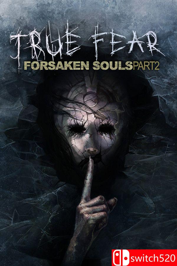 《真实恐惧：被遗弃的灵魂2（True Fear: Forsaken Souls P2）》v2.0.12 I_KnoW镜像版[CN/EN]_0
