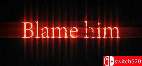 《责备他（Blame Him）》官方中文 v3904510 P2P硬盘版[CN/EN/JP]_0