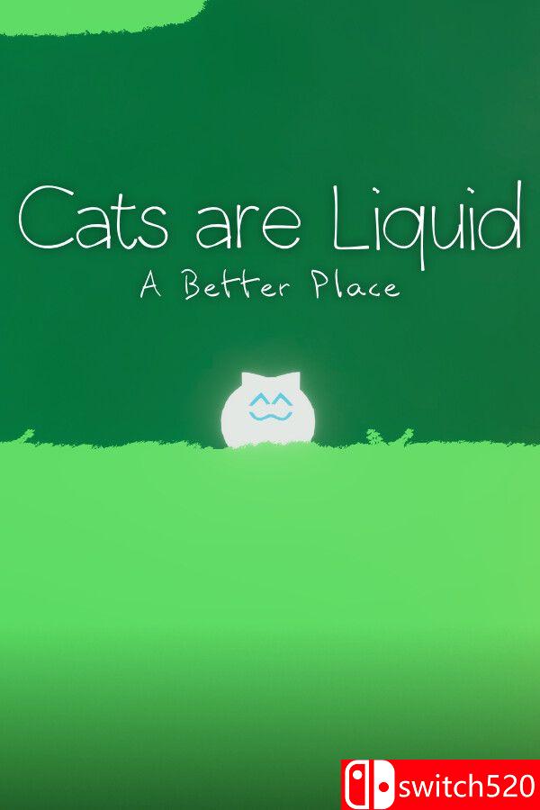 《猫是液体：更好的地方（Cats are Liquid A Better Place）》Build 23421201 P2P硬盘版[EN]_0