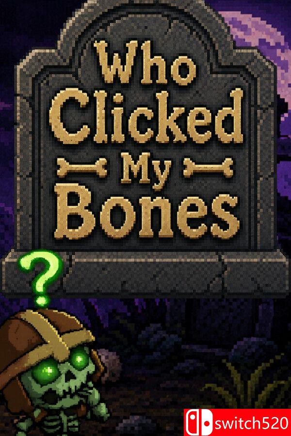 《谁点击了我的骨头？（Who Clicked My Bones?）》Build 24093312 P2P硬盘版[EN]_0