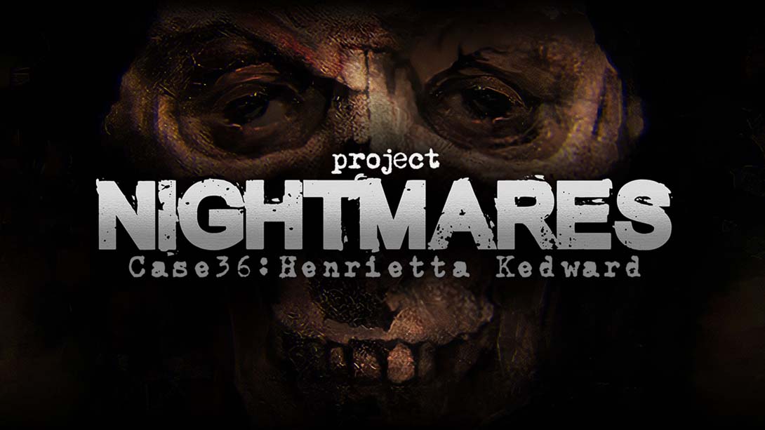梦魇计划案例36 亨丽埃塔 凯德华 .Project Nightmares Case 36 Henrietta Kedward 中文_0