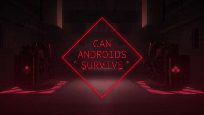 CAN ANDROIDS SURVIVE